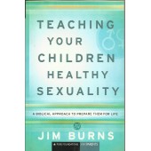 Teaching Your Children Healthy Sexuality: Preparing Children For life